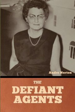 The Defiant Agents - Norton, Andre
