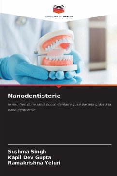 Nanodentisterie - Singh, Sushma;Gupta, Kapil Dev;Yeluri, Ramakrishna