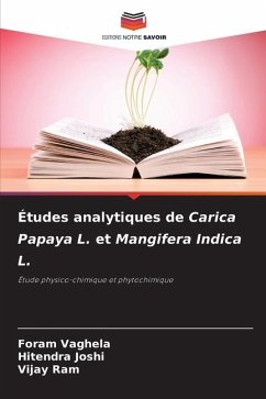 Études analytiques de Carica Papaya L. et Mangifera Indica L. - Vaghela, Foram;Joshi, Hitendra;Ram, Vijay