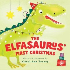 The Elfasaurus' First Christmas - Treacy, Carol Ann