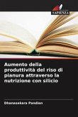 Aumento della produttività del riso di pianura attraverso la nutrizione con silicio