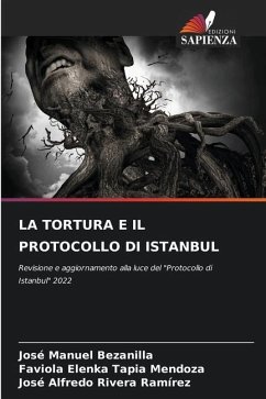 LA TORTURA E IL PROTOCOLLO DI ISTANBUL - Bezanilla, José Manuel;Tapia Mendoza, Faviola Elenka;Rivera Ramírez, José Alfredo