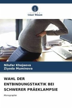 WAHL DER ENTBINDUNGSTAKTIK BEI SCHWERER PRÄEKLAMPSIE - Khojaeva, Nilufar;Muminova, Ziyoda