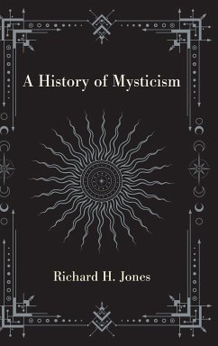 A History of Mysticism - Jones, Richard H.