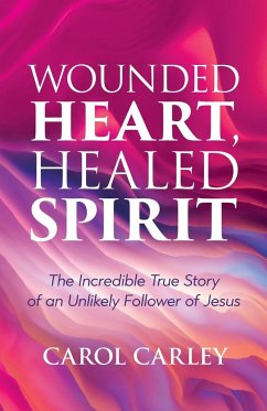 Wounded Heart, Healed Spirit - Carley, Carol