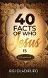 40 Facts of Who Jesus Is - Bild 1