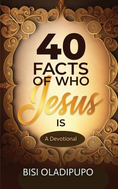 40 Facts of Who Jesus Is - Oladipupo, Bisi