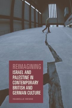 Reimagining Israel and Palestine in Contemporary British and German Culture - Isabelle Hesse