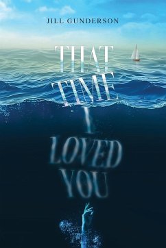 That Time I Loved You - Gunderson, Jill