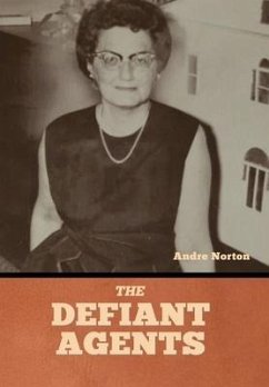 The Defiant Agents - Norton, Andre