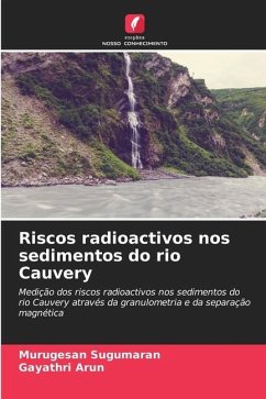 Riscos radioactivos nos sedimentos do rio Cauvery - Sugumaran, Murugesan;Arun, Gayathri