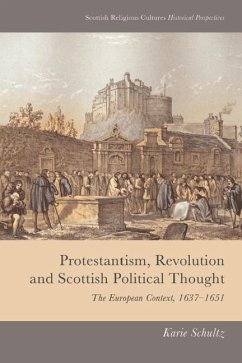 Protestantism, Revolution and Scottish Political Thought - Karie Schultz