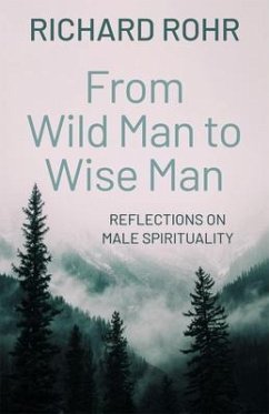 From Wild Man to Wise Man - Rohr, Richard