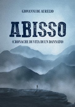 Abisso (cronache di vita di un dannato) - de Aurelio, Giovanni