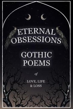 Eternal Obsessions - Gothic Poems of Love, Life, and Loss - Various