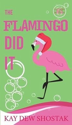 The Flamingo Did It - Shostak, Kay Dew