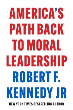 America's Path Back to Moral Leadership - Kennedy, Robert F