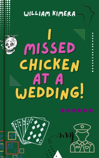 I Missed Chicken At A Wedding (eBook, ePUB) I Missed Chicken At A Wedding (eBook, ePUB)