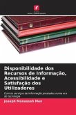 Disponibilidade dos Recursos de Informação, Acessibilidade e Satisfação dos Utilizadores