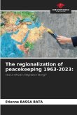 The regionalization of peacekeeping 1963-2023: