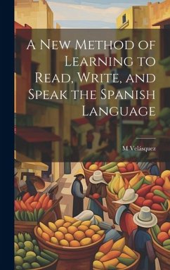 A New Method of Learning to Read, Write, and Speak the Spanish Language - Velásquez, M.