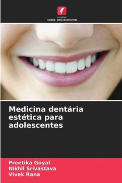 Medicina dentária estética para adolescentes - Goyal, Preetika;Srivastava, Nikhil;Rana, Vivek