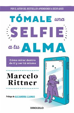 Tómale Una Selfie a Tu Alma / Take a Soul Selfie - Rittner, Marcelo