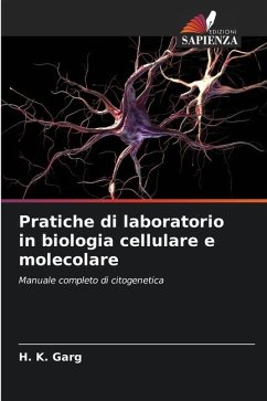 Pratiche di laboratorio in biologia cellulare e molecolare - Garg, H. K.
