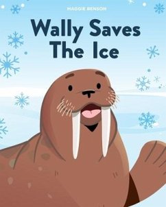 Wally Saves the Ice - Benson, Maggie