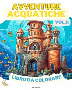 Avventure Acquatiche VOL. II LIBRO DA COLORARE - Blythe, Joe O.