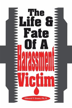 The Life & Fate Of A Harassment Victim - Evans Ph D., Edward T.