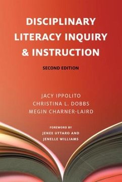 Disciplinary Literacy Inquiry & Instruction, Second Edition - Ippolito, Jacy; Dobbs, Christina L.; Charner-Laird, Megin