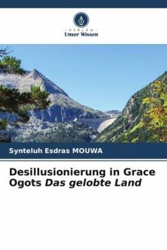 Desillusionierung in Grace Ogots Das gelobte Land - MOUWA, Synteluh Esdras