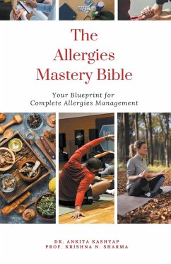 The Allergies Mastery Bible - Kashyap, Ankita; Sharma, Krishna N.
