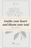 Soothe your heart and bloom your soul