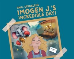 Imogen J.'s Incredible Day! - Struelens, Paul