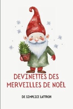 Devinettes Des Merveilles de Noël - Bergeron, Sophie; Lattroh, Simplice