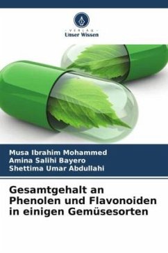 Gesamtgehalt an Phenolen und Flavonoiden in einigen Gemüsesorten - Ibrahim Mohammed, Musa;Salihi Bayero, Amina;Umar Abdullahi, Shettima