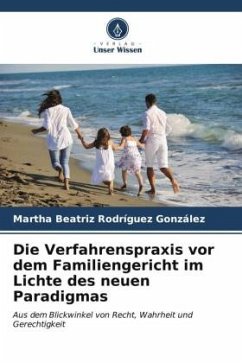 Die Verfahrenspraxis vor dem Familiengericht im Lichte des neuen Paradigmas - Rodríguez González, Martha Beatriz