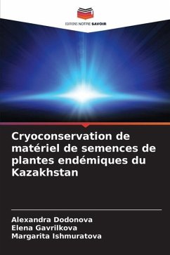 Cryoconservation de matériel de semences de plantes endémiques du Kazakhstan - Dodonova, Alexandra;Gavrilkova, Elena;Ishmuratova, Margarita