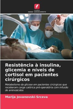 Resistência à insulina, glicemia e níveis de cortisol em pacientes cirúrgicos - Jovanovski-Srceva, Marija