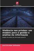 Violência nas prisões: um modelo para a gestão e análise da informação