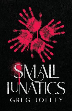 Small Lunatics - Jolley, Greg
