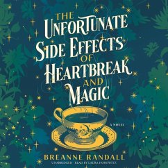 The Unfortunate Side Effects of Heartbreak and Magic - Randall, Breanne
