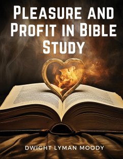 Pleasure and Profit in Bible Study - Dwight Lyman Moody