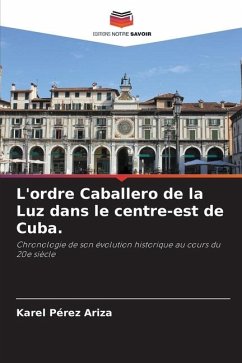 L'ordre Caballero de la Luz dans le centre-est de Cuba. - Pérez Ariza, Karel