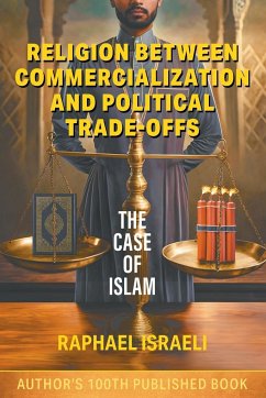 Religion Between Commercialization and Political Trade-offs - Israeli, Raphael