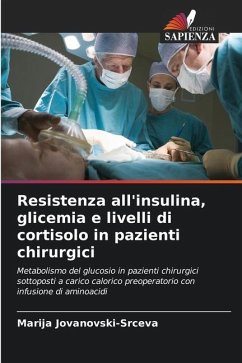 Resistenza all'insulina, glicemia e livelli di cortisolo in pazienti chirurgici - Jovanovski-Srceva, Marija