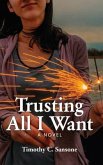 Trusting All I Want Trusting All I Want