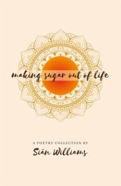 Making Sugar out of Life - Williams, Siân